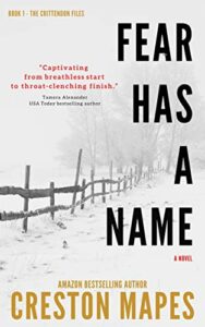 Fear Has a Name: A Pulse-Pounding Contemporary Christian Thriller (The Crittendon Files Book 1)