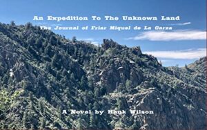 An Expedition to the Unknown Land: The Journal of Friar Miquel de La Garza