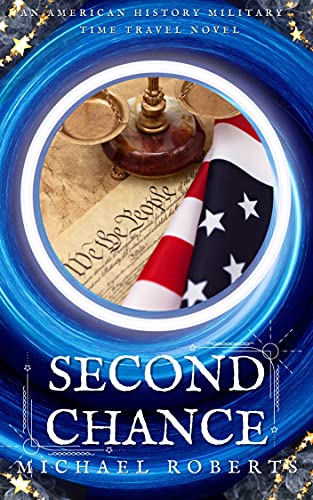 Second Chance: An Alternative History, American Revolution, Military Time Travel Novel (Pale Rider Alternative History Book 1)