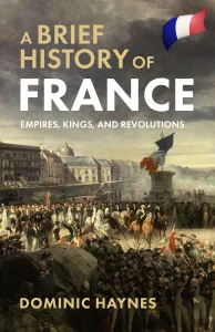 A Brief History of France: Empires, Kings, and Revolutions