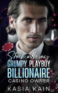 Stuck with My Grumpy Playboy Billionaire Casino Owner
