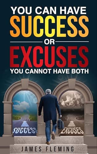 You Can Have SUCCESS or EXCUSES, You Cannot Have Both