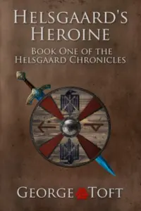 Helsgaard’s Heroine: Book One of the Helsgaard Chronicles