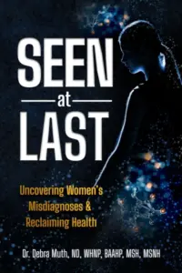 Seen At Last: Uncovering Women’s Misdiagnoses & Reclaiming Health